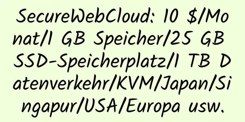 SecureWebCloud: 10 $/Monat/1 GB Speicher/25 GB SSD-Speicherplatz/1 TB Datenverkehr/KVM/Japan/Singapur/USA/Europa usw.