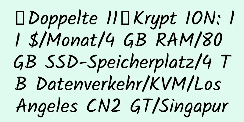 【Doppelte 11】Krypt ION: 11 $/Monat/4 GB RAM/80 GB SSD-Speicherplatz/4 TB Datenverkehr/KVM/Los Angeles CN2 GT/Singapur