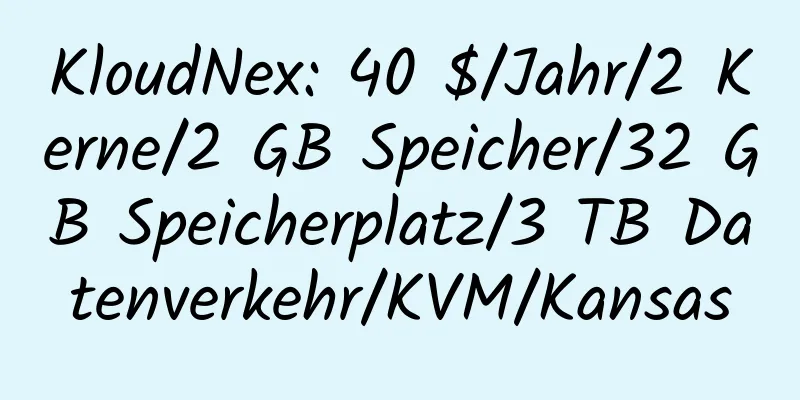 KloudNex: 40 $/Jahr/2 Kerne/2 GB Speicher/32 GB Speicherplatz/3 TB Datenverkehr/KVM/Kansas