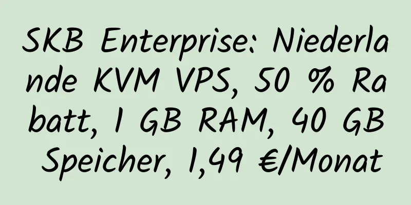 SKB Enterprise: Niederlande KVM VPS, 50 % Rabatt, 1 GB RAM, 40 GB Speicher, 1,49 €/Monat