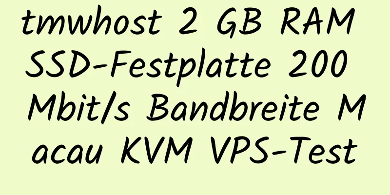 tmwhost 2 GB RAM SSD-Festplatte 200 Mbit/s Bandbreite Macau KVM VPS-Test