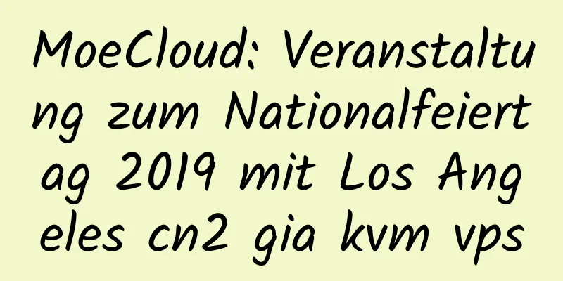 MoeCloud: Veranstaltung zum Nationalfeiertag 2019 mit Los Angeles cn2 gia kvm vps