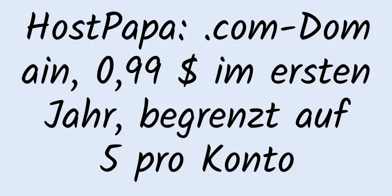 HostPapa: .com-Domain, 0,99 $ im ersten Jahr, begrenzt auf 5 pro Konto