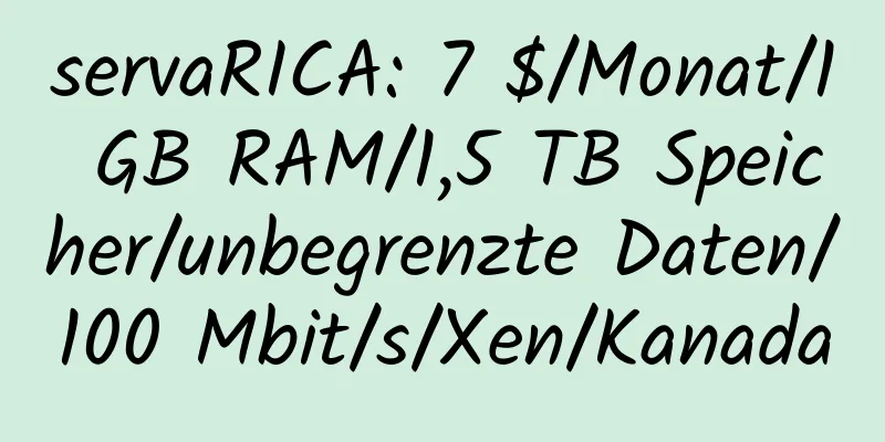 servaRICA: 7 $/Monat/1 GB RAM/1,5 TB Speicher/unbegrenzte Daten/100 Mbit/s/Xen/Kanada