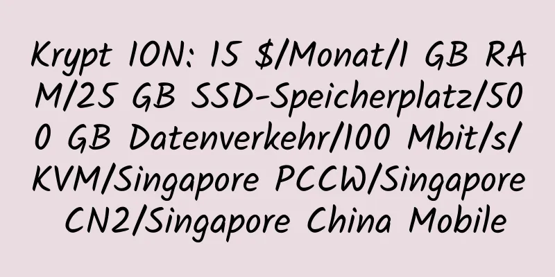 Krypt ION: 15 $/Monat/1 GB RAM/25 GB SSD-Speicherplatz/500 GB Datenverkehr/100 Mbit/s/KVM/Singapore PCCW/Singapore CN2/Singapore China Mobile