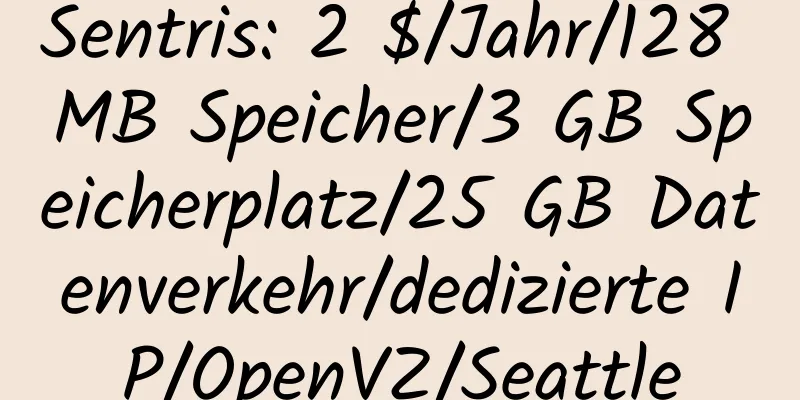 Sentris: 2 $/Jahr/128 MB Speicher/3 GB Speicherplatz/25 GB Datenverkehr/dedizierte IP/OpenVZ/Seattle