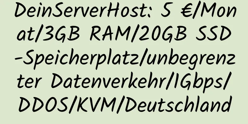 DeinServerHost: 5 €/Monat/3GB RAM/20GB SSD-Speicherplatz/unbegrenzter Datenverkehr/1Gbps/DDOS/KVM/Deutschland