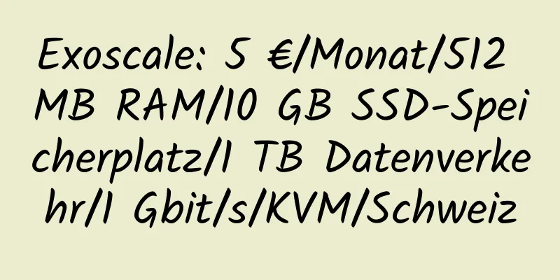 Exoscale: 5 €/Monat/512 MB RAM/10 GB SSD-Speicherplatz/1 TB Datenverkehr/1 Gbit/s/KVM/Schweiz