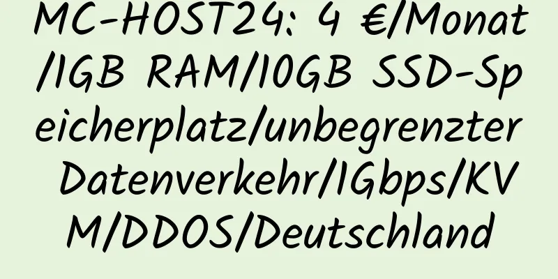 MC-HOST24: 4 €/Monat/1GB RAM/10GB SSD-Speicherplatz/unbegrenzter Datenverkehr/1Gbps/KVM/DDOS/Deutschland