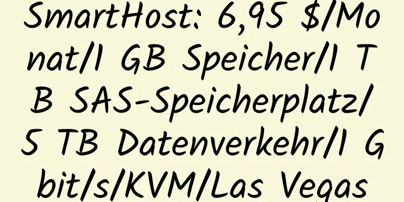 SmartHost: 6,95 $/Monat/1 GB Speicher/1 TB SAS-Speicherplatz/5 TB Datenverkehr/1 Gbit/s/KVM/Las Vegas