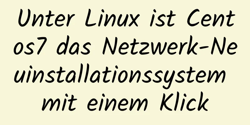 Unter Linux ist Centos7 das Netzwerk-Neuinstallationssystem mit einem Klick