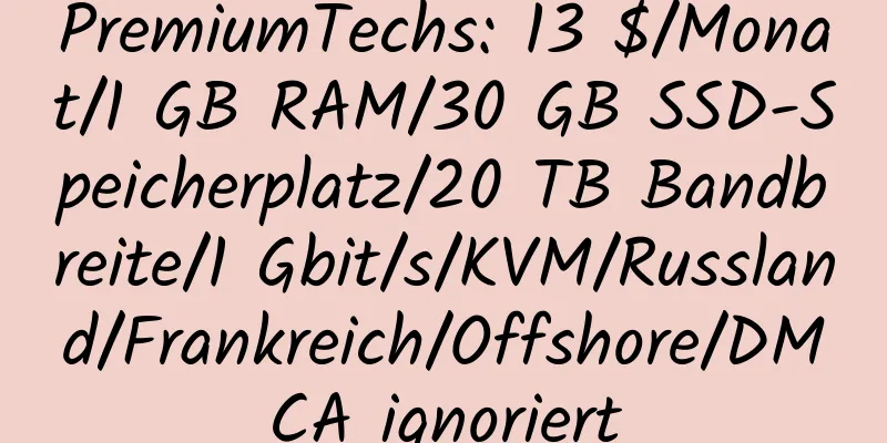 PremiumTechs: 13 $/Monat/1 GB RAM/30 GB SSD-Speicherplatz/20 TB Bandbreite/1 Gbit/s/KVM/Russland/Frankreich/Offshore/DMCA ignoriert