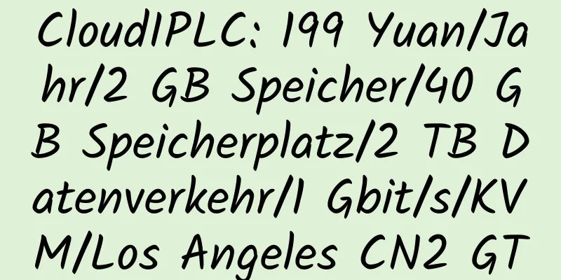 CloudIPLC: 199 Yuan/Jahr/2 GB Speicher/40 GB Speicherplatz/2 TB Datenverkehr/1 Gbit/s/KVM/Los Angeles CN2 GT