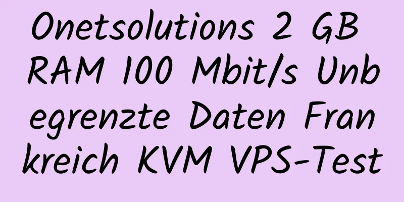 Onetsolutions 2 GB RAM 100 Mbit/s Unbegrenzte Daten Frankreich KVM VPS-Test