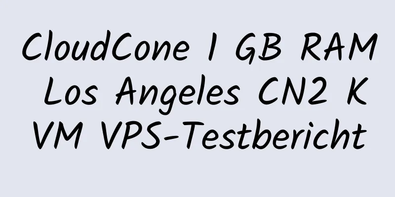 CloudCone 1 GB RAM Los Angeles CN2 KVM VPS-Testbericht