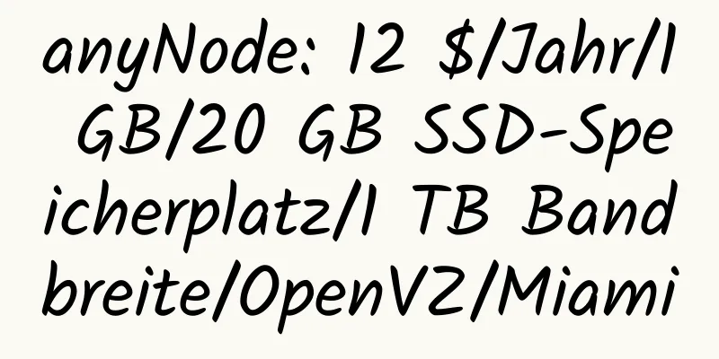 anyNode: 12 $/Jahr/1 GB/20 GB SSD-Speicherplatz/1 TB Bandbreite/OpenVZ/Miami