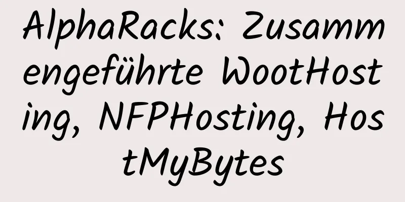 AlphaRacks: Zusammengeführte WootHosting, NFPHosting, HostMyBytes