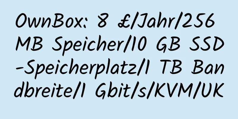 OwnBox: 8 £/Jahr/256 MB Speicher/10 GB SSD-Speicherplatz/1 TB Bandbreite/1 Gbit/s/KVM/UK