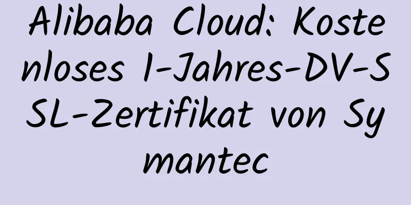 Alibaba Cloud: Kostenloses 1-Jahres-DV-SSL-Zertifikat von Symantec