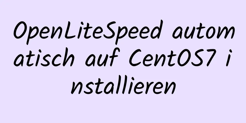 OpenLiteSpeed ​​​​automatisch auf CentOS7 installieren