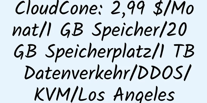 CloudCone: 2,99 $/Monat/1 GB Speicher/20 GB Speicherplatz/1 TB Datenverkehr/DDOS/KVM/Los Angeles