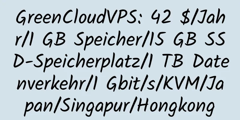 GreenCloudVPS: 42 $/Jahr/1 GB Speicher/15 GB SSD-Speicherplatz/1 TB Datenverkehr/1 Gbit/s/KVM/Japan/Singapur/Hongkong