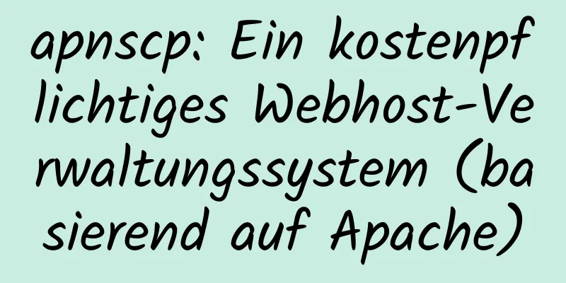 apnscp: Ein kostenpflichtiges Webhost-Verwaltungssystem (basierend auf Apache)