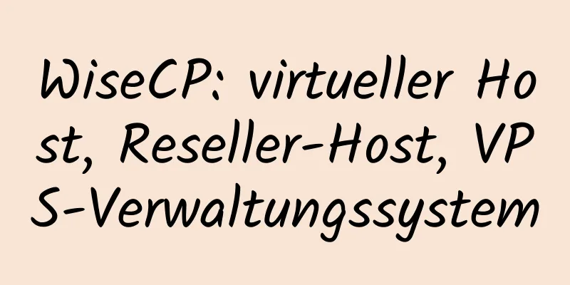 WiseCP: virtueller Host, Reseller-Host, VPS-Verwaltungssystem