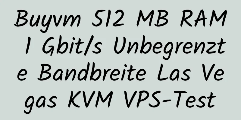 Buyvm 512 MB RAM 1 Gbit/s Unbegrenzte Bandbreite Las Vegas KVM VPS-Test