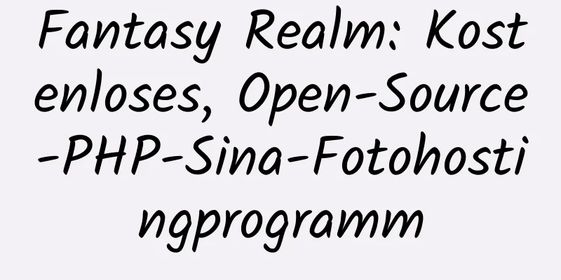 Fantasy Realm: Kostenloses, Open-Source-PHP-Sina-Fotohostingprogramm