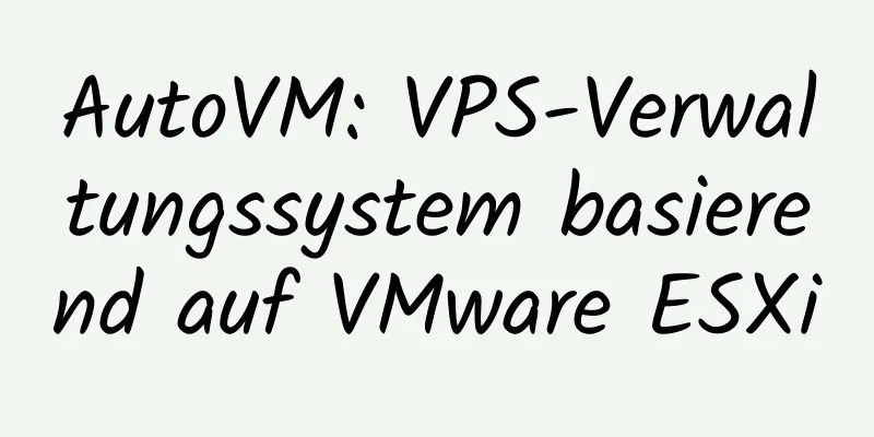 AutoVM: VPS-Verwaltungssystem basierend auf VMware ESXi