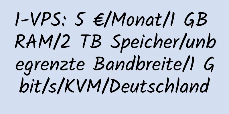 1-VPS: 5 €/Monat/1 GB RAM/2 TB Speicher/unbegrenzte Bandbreite/1 Gbit/s/KVM/Deutschland