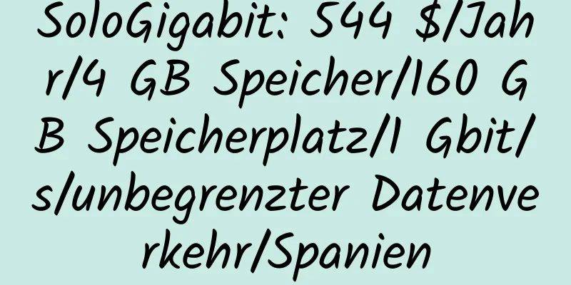 SoloGigabit: 544 $/Jahr/4 GB Speicher/160 GB Speicherplatz/1 Gbit/s/unbegrenzter Datenverkehr/Spanien