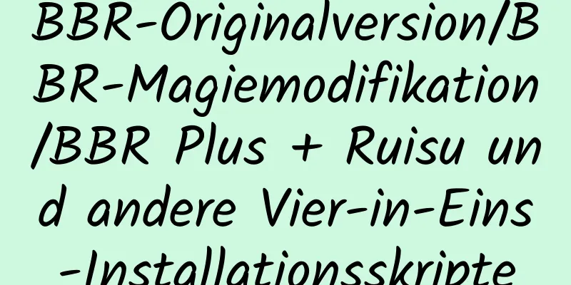 BBR-Originalversion/BBR-Magiemodifikation/BBR Plus + Ruisu und andere Vier-in-Eins-Installationsskripte