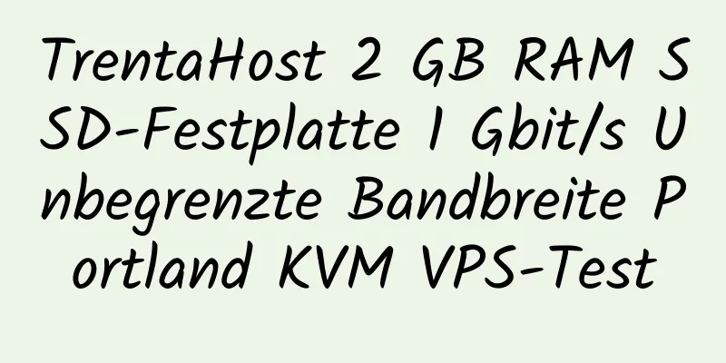 TrentaHost 2 GB RAM SSD-Festplatte 1 Gbit/s Unbegrenzte Bandbreite Portland KVM VPS-Test