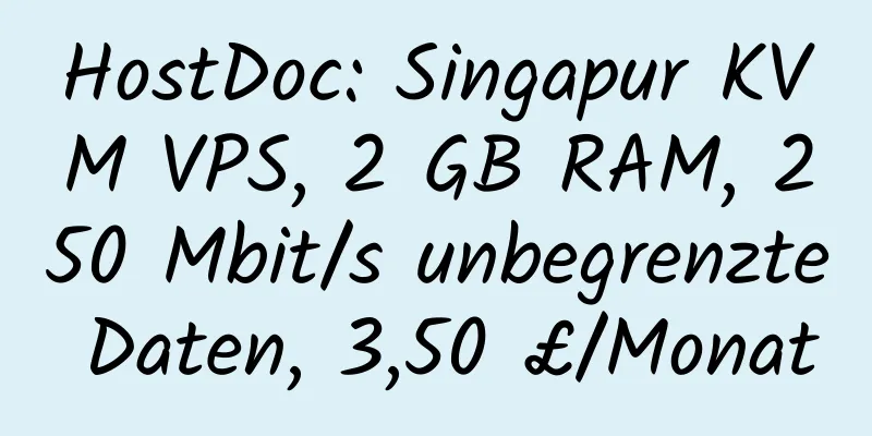 HostDoc: Singapur KVM VPS, 2 GB RAM, 250 Mbit/s unbegrenzte Daten, 3,50 £/Monat