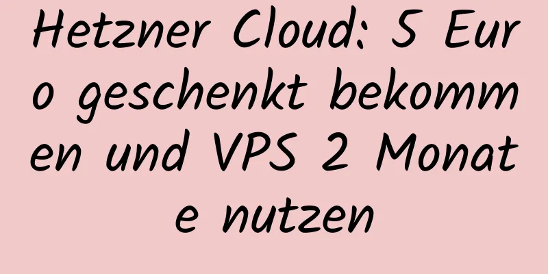 Hetzner Cloud: 5 Euro geschenkt bekommen und VPS 2 Monate nutzen