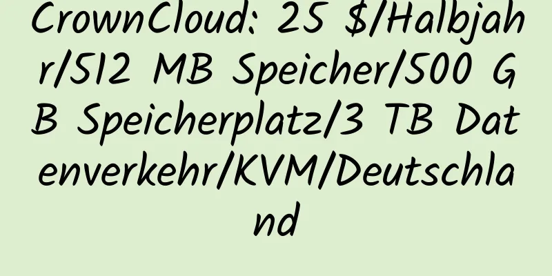 CrownCloud: 25 $/Halbjahr/512 MB Speicher/500 GB Speicherplatz/3 TB Datenverkehr/KVM/Deutschland