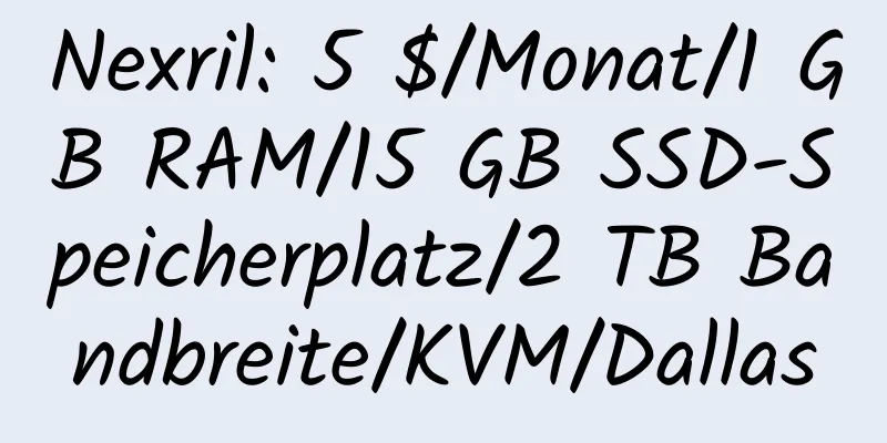 Nexril: 5 $/Monat/1 GB RAM/15 GB SSD-Speicherplatz/2 TB Bandbreite/KVM/Dallas