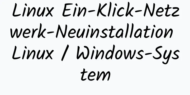 Linux Ein-Klick-Netzwerk-Neuinstallation Linux / Windows-System