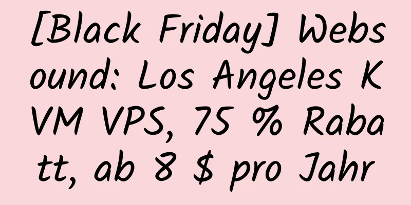 [Black Friday] Websound: Los Angeles KVM VPS, 75 % Rabatt, ab 8 $ pro Jahr