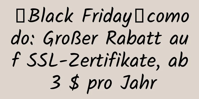 【Black Friday】comodo: Großer Rabatt auf SSL-Zertifikate, ab 3 $ pro Jahr