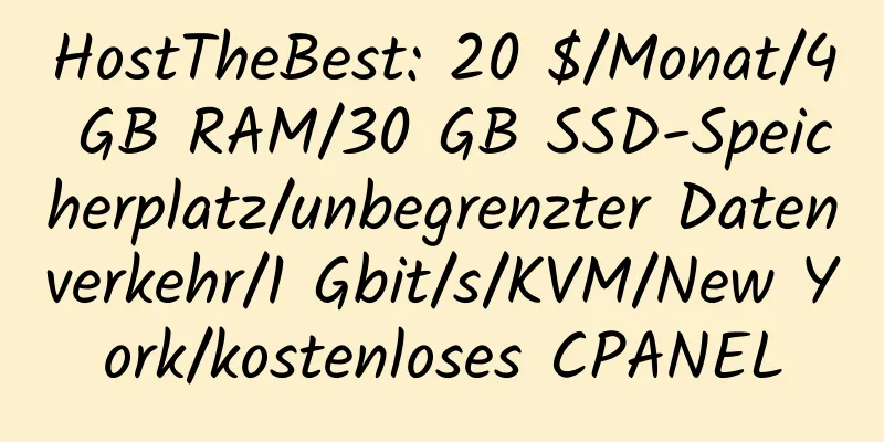 HostTheBest: 20 $/Monat/4 GB RAM/30 GB SSD-Speicherplatz/unbegrenzter Datenverkehr/1 Gbit/s/KVM/New York/kostenloses CPANEL