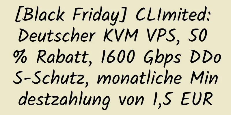 [Black Friday] CLImited: Deutscher KVM VPS, 50 % Rabatt, 1600 Gbps DDoS-Schutz, monatliche Mindestzahlung von 1,5 EUR