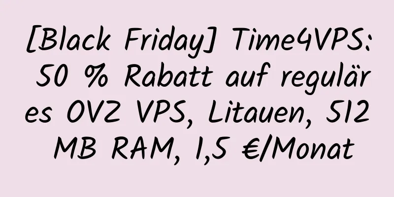 [Black Friday] Time4VPS: 50 % Rabatt auf reguläres OVZ VPS, Litauen, 512 MB RAM, 1,5 €/Monat