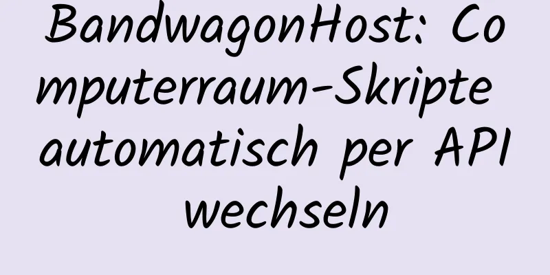 BandwagonHost: Computerraum-Skripte automatisch per API wechseln