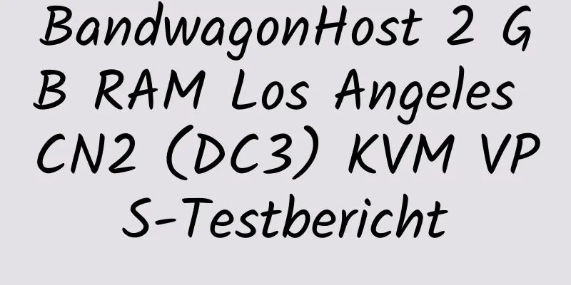 BandwagonHost 2 GB RAM Los Angeles CN2 (DC3) KVM VPS-Testbericht