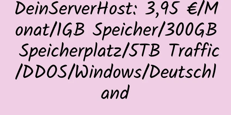 DeinServerHost: 3,95 €/Monat/1GB Speicher/300GB Speicherplatz/5TB Traffic/DDOS/Windows/Deutschland