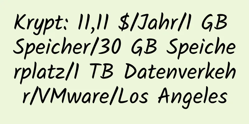 Krypt: 11,11 $/Jahr/1 GB Speicher/30 GB Speicherplatz/1 TB Datenverkehr/VMware/Los Angeles