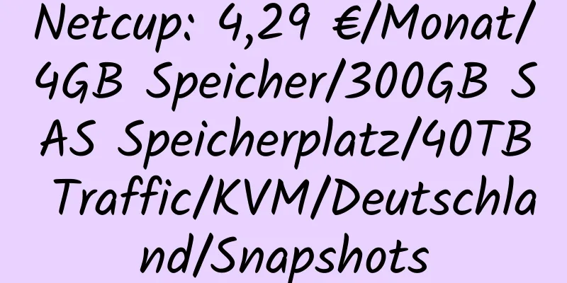 Netcup: 4,29 €/Monat/4GB Speicher/300GB SAS Speicherplatz/40TB Traffic/KVM/Deutschland/Snapshots